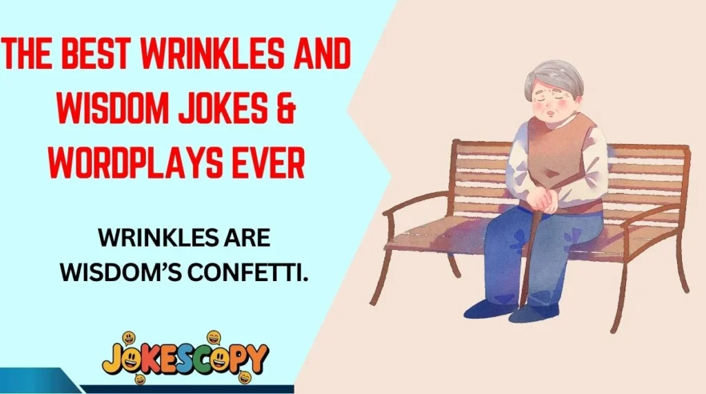 The Best Wrinkles and Wisdom Jokes & Wordplays Ever