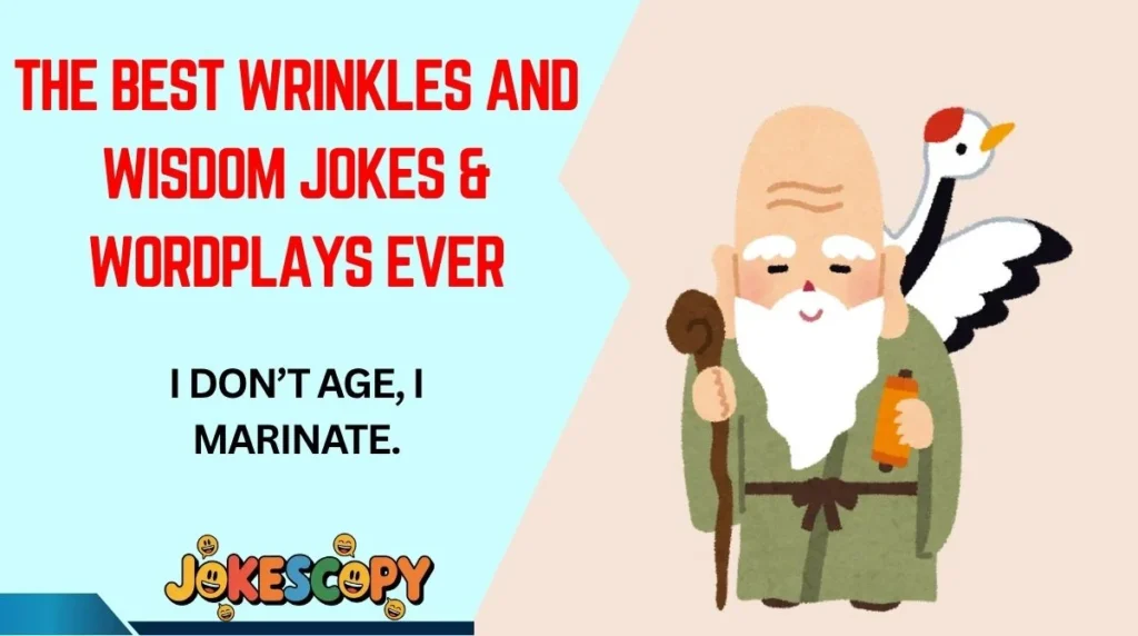 The Best Wrinkles and Wisdom Jokes & Wordplays Ever