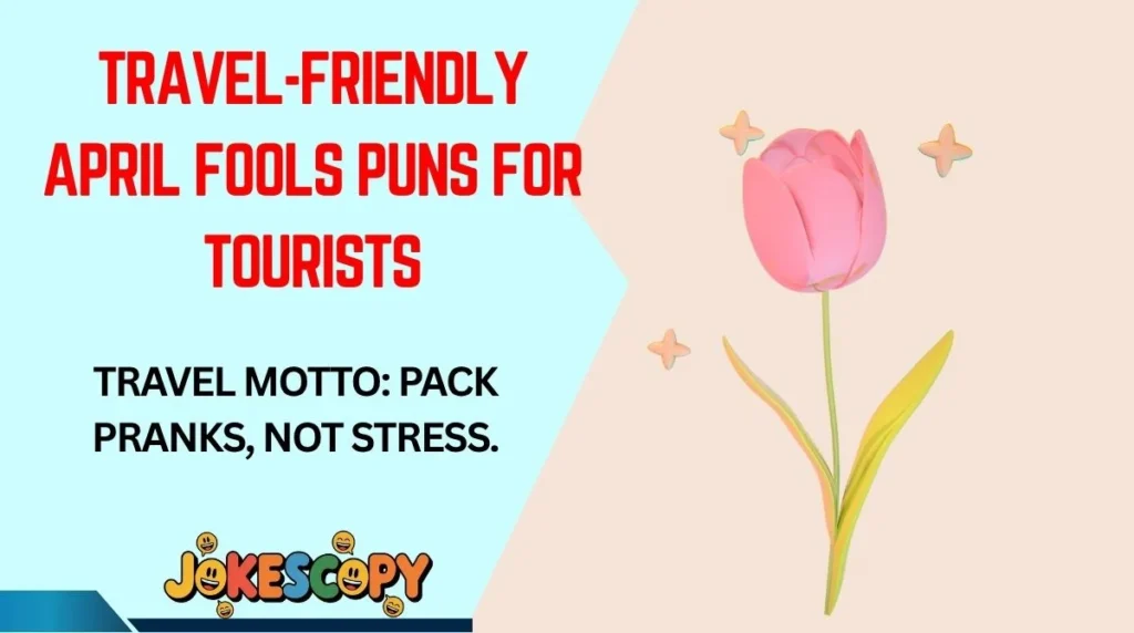 Travel-Friendly April Fools Puns for Tourists