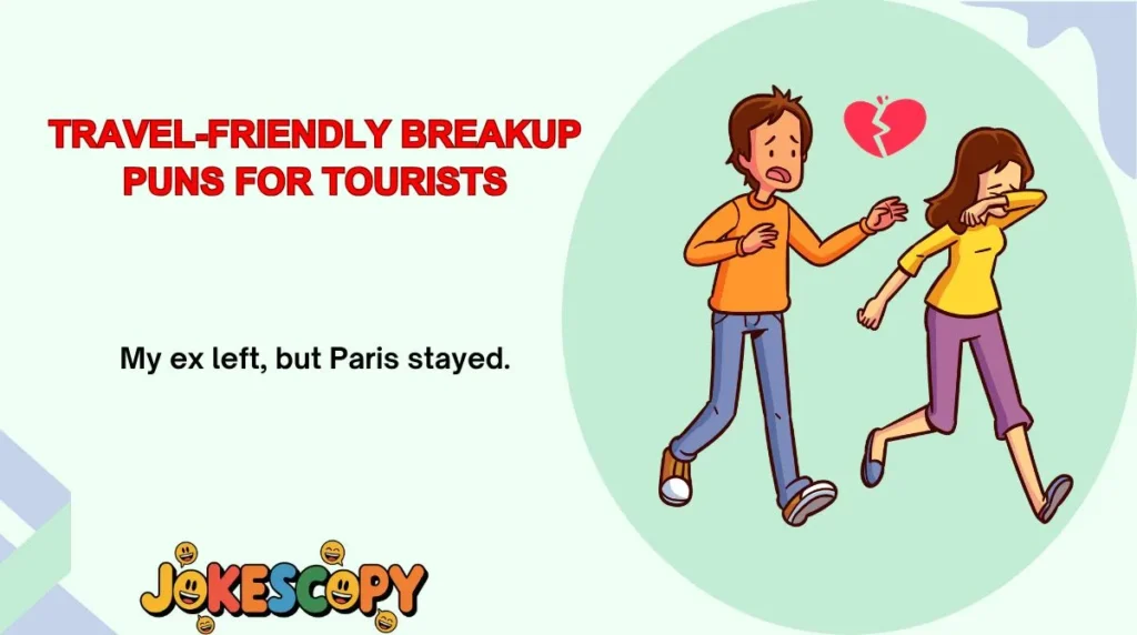 Travel-Friendly Breakup Puns for Tourists
