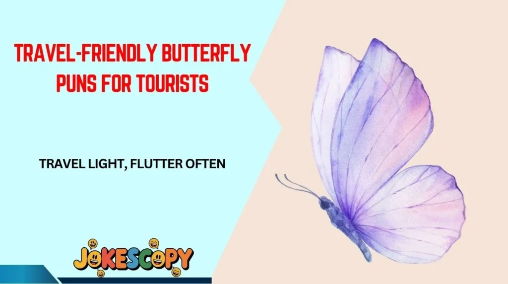 Travel-Friendly Butterfly Puns for Tourists