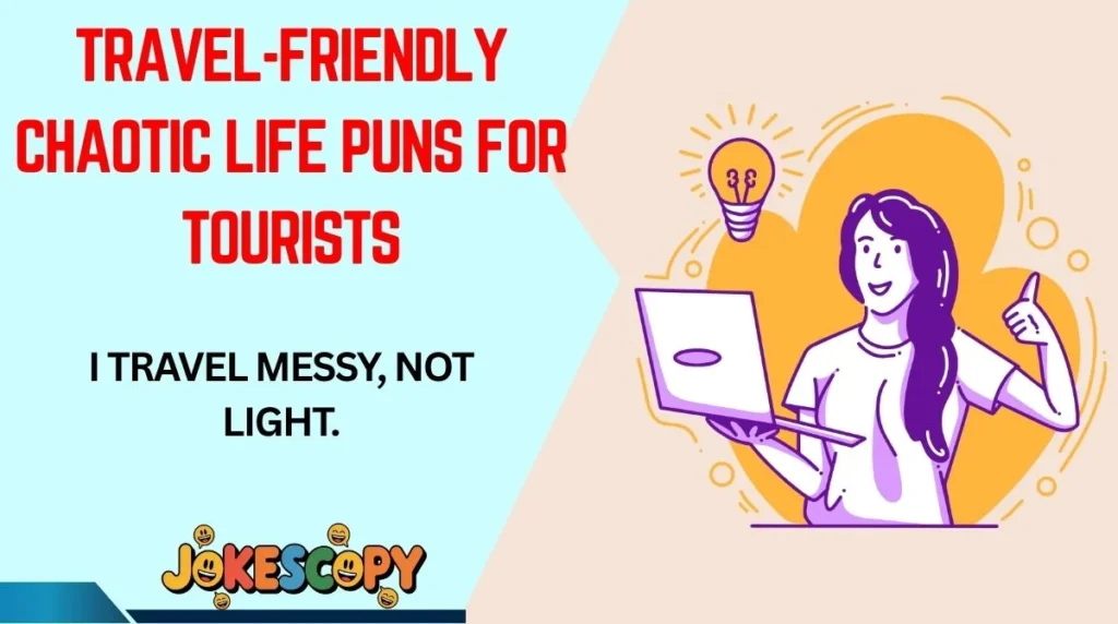 Travel-Friendly Chaotic Life Puns for Tourists