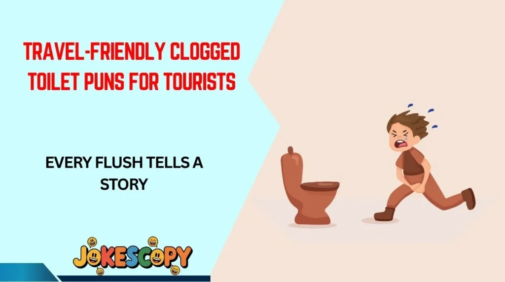Travel-Friendly Clogged Toilet Puns for Tourists