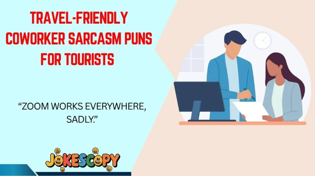 Travel-Friendly Coworker Sarcasm Puns for Tourists