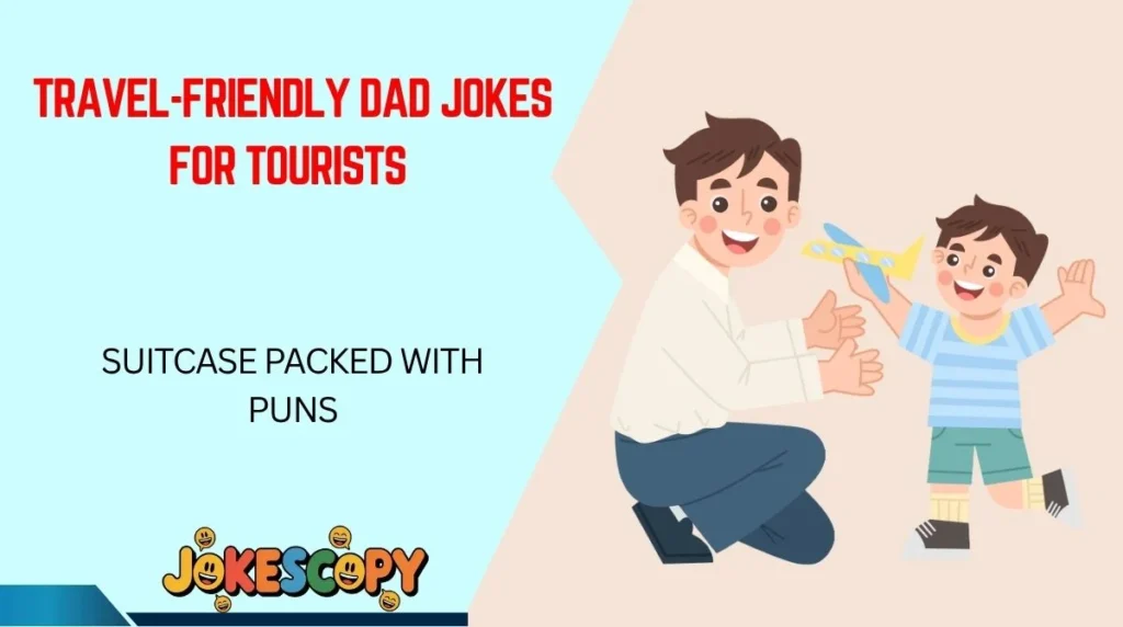 Travel-Friendly Dad Jokes for Tourists