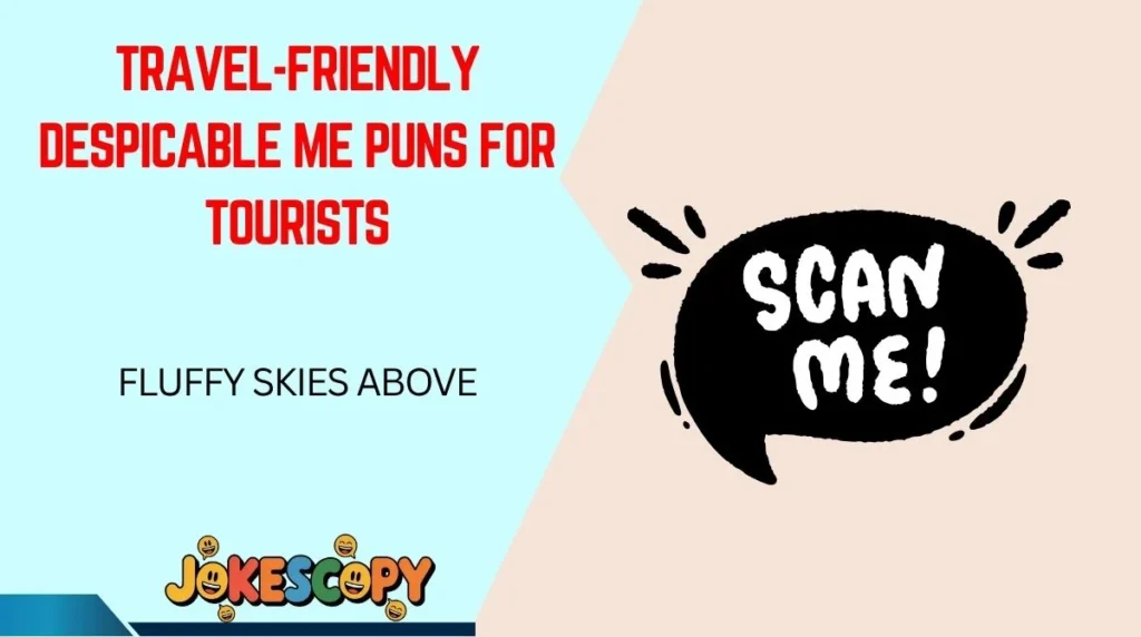 Travel-Friendly Despicable Me Puns for Tourists