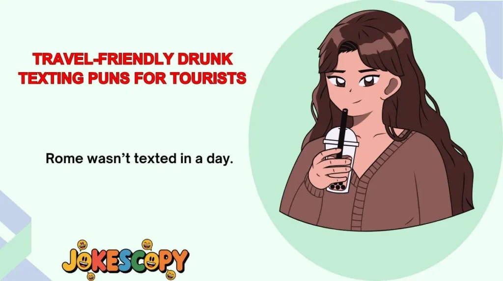 Travel-Friendly Drunk Texting Puns for Tourists