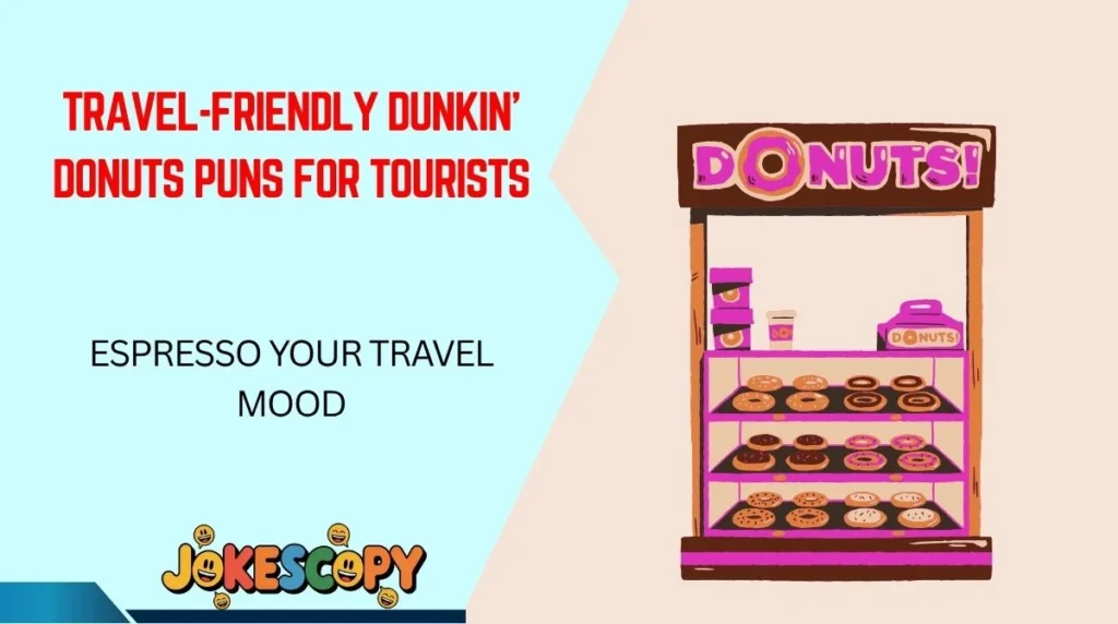 Travel-Friendly Dunkin’ Donuts Puns for Tourists