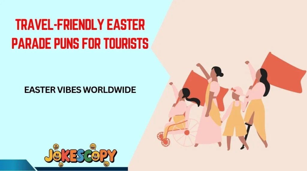 Travel-Friendly Easter Parade Puns for Tourists