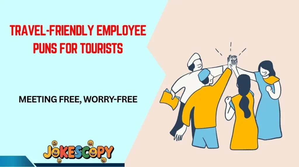 Travel-Friendly Employee Puns for Tourists