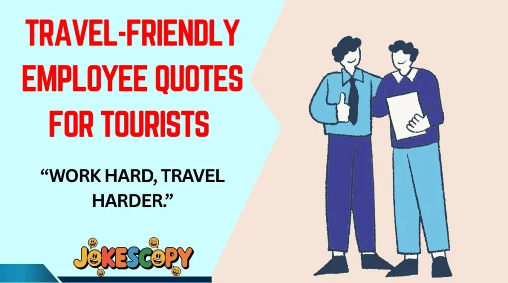 Travel-Friendly Employee Quotes for Tourists