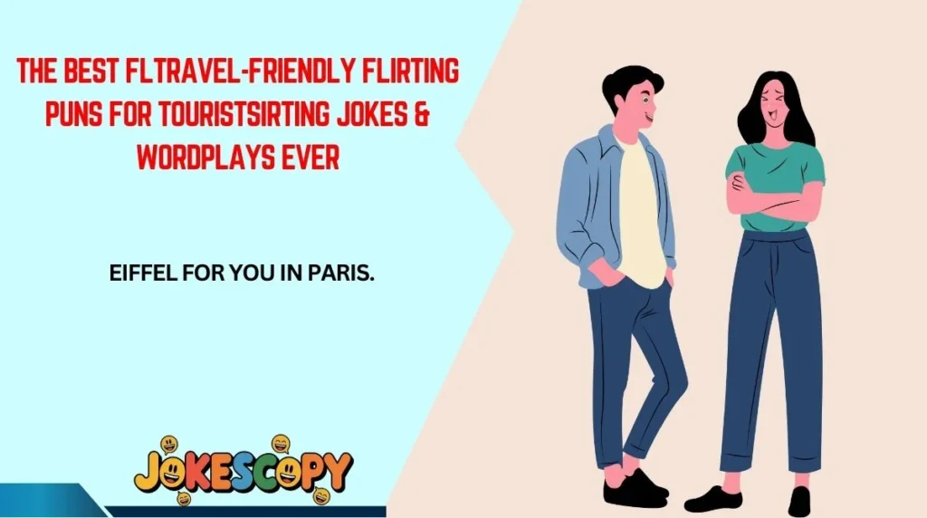 Travel-Friendly Flirting Puns for Tourists