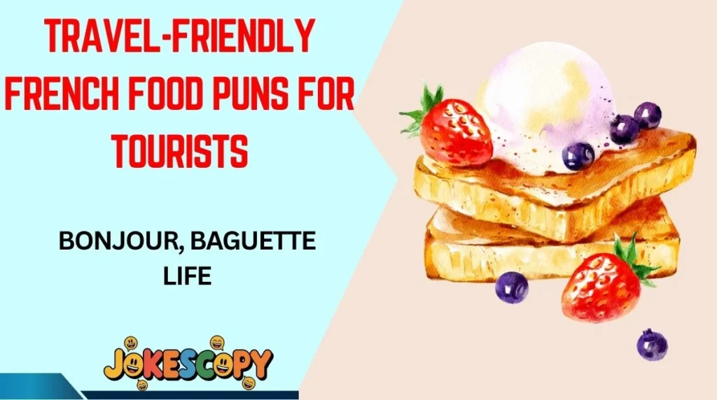 Travel-Friendly French Food Puns for Tourists