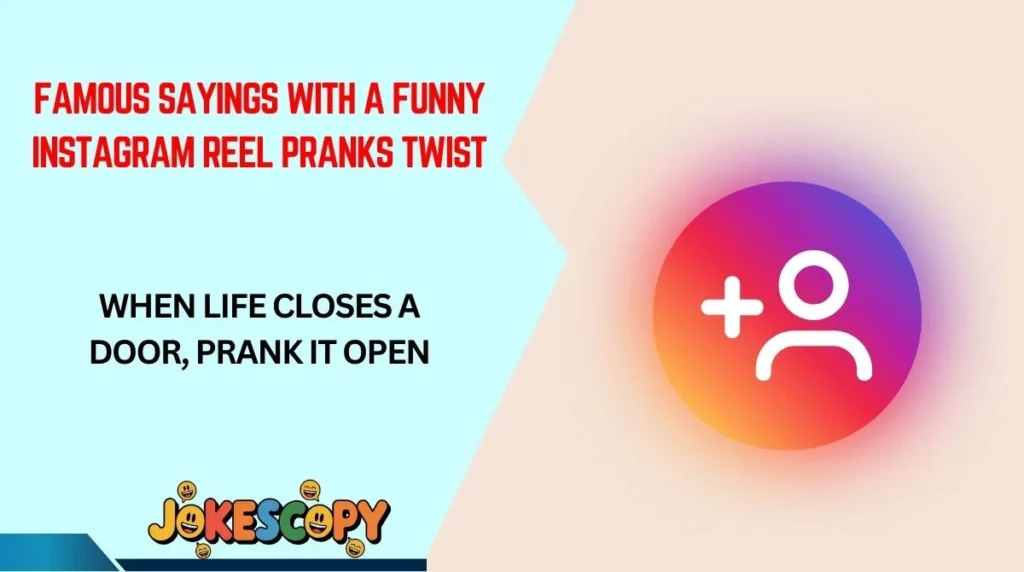 Famous Sayings With a Funny Instagram Reel Pranks Twist