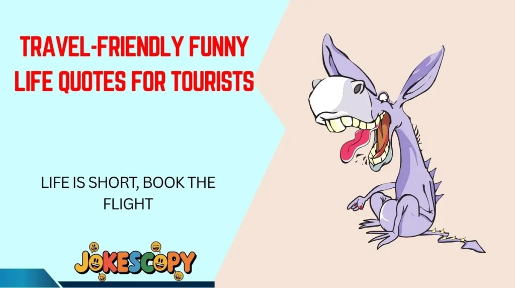 Travel-Friendly Funny Life Quotes for Tourists