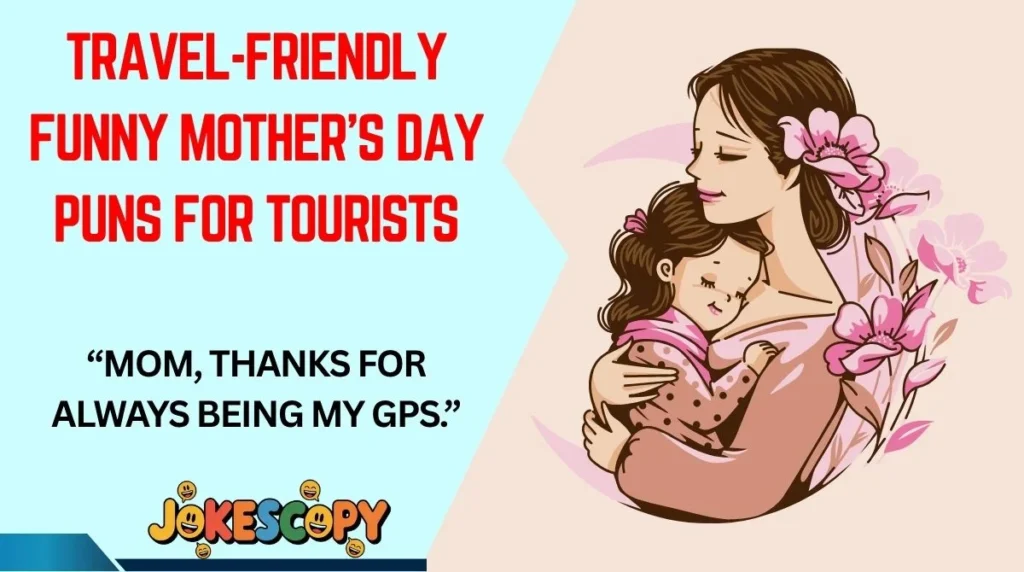 Travel-Friendly Funny Motherâs Day Puns for Tourists