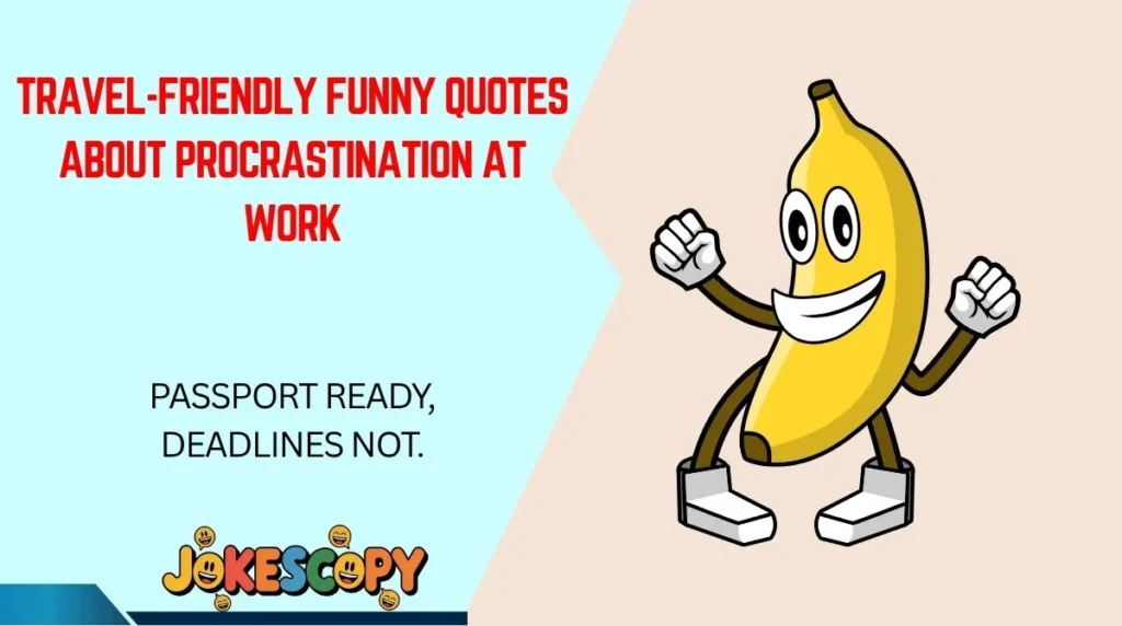 Travel-Friendly Funny Quotes About Procrastination at Work