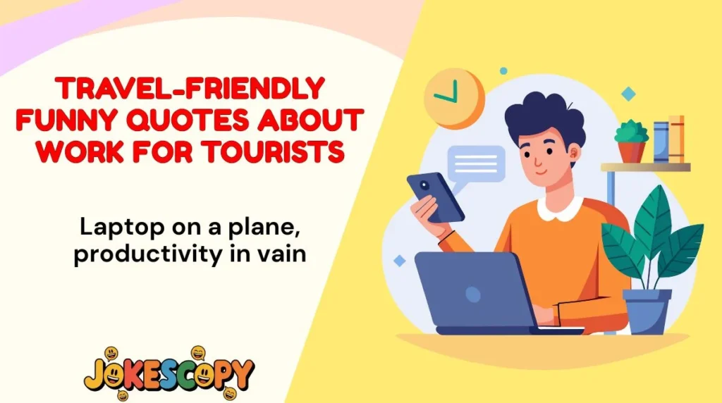 Travel-Friendly Funny Quotes About Work for Tourists