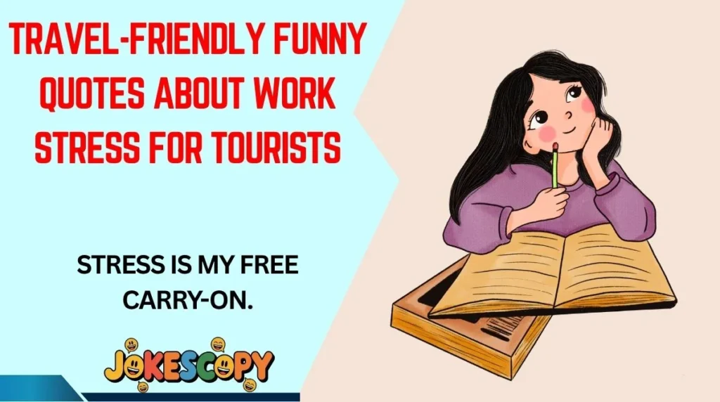 Travel-Friendly Funny Quotes About Work Stress for Tourists
