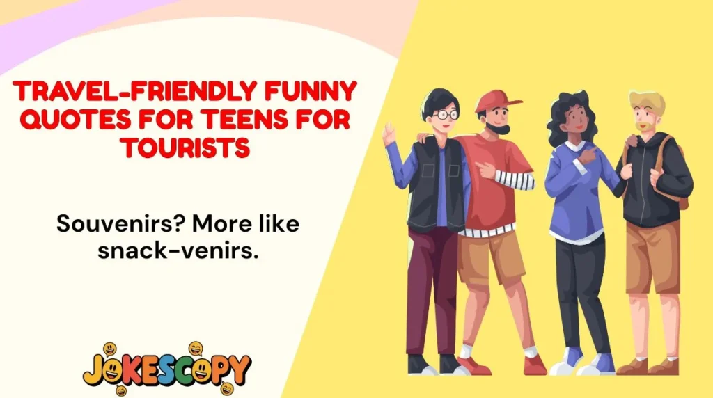 Travel-Friendly Funny Quotes for Teens for Tourists