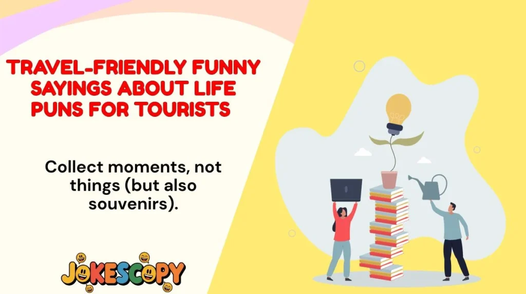 Travel-Friendly Funny Sayings About Life Puns for Tourists