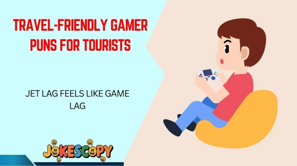 Travel-Friendly Gamer Puns for Tourists
