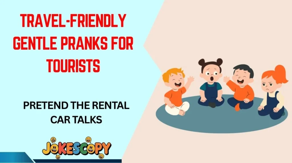 Travel-Friendly Gentle Pranks for Tourists