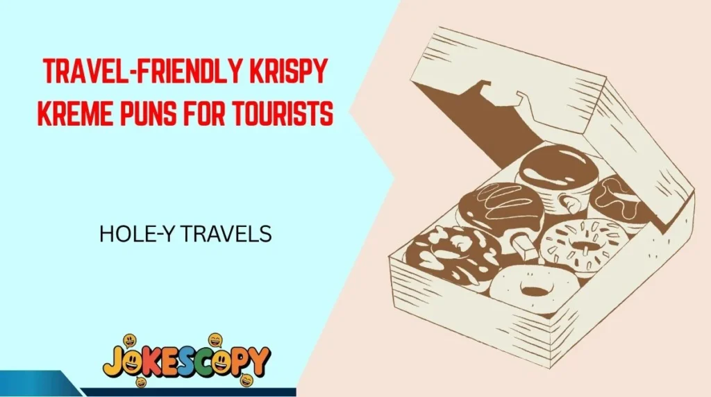 Travel-Friendly Krispy Kreme Puns for Tourists