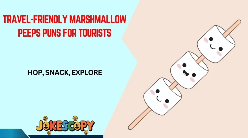 Travel-Friendly Marshmallow Peeps Puns for Tourists