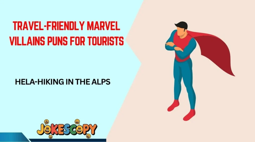 Travel-Friendly Marvel Villains Puns for Tourists