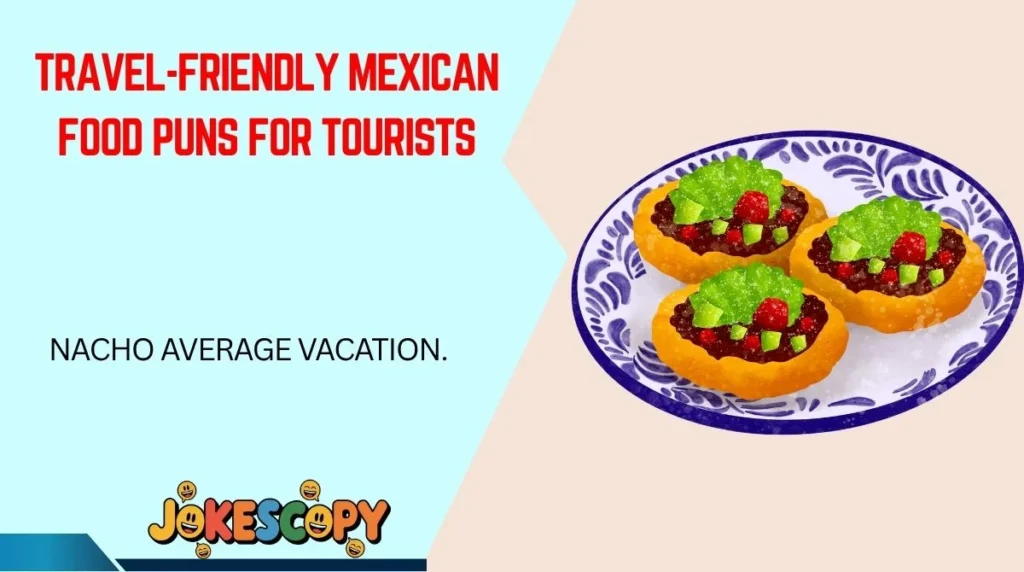 Travel-Friendly Mexican Food Puns for Tourists