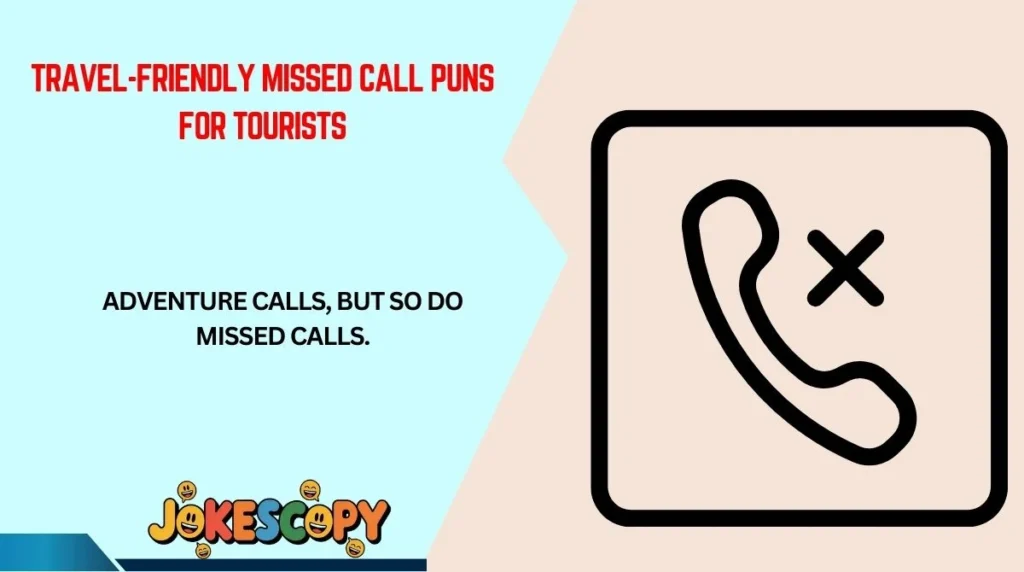 Travel-Friendly Missed Call Puns for Tourists
