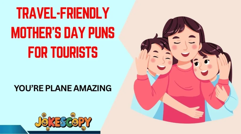 Travel-Friendly Motherâs Day Puns for Tourists