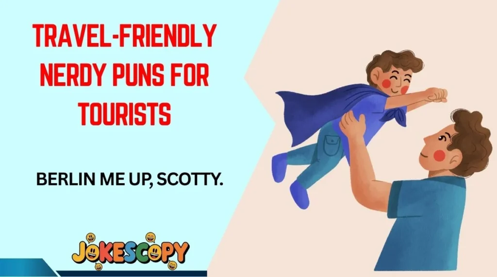 Travel-Friendly Nerdy Puns for Tourists
