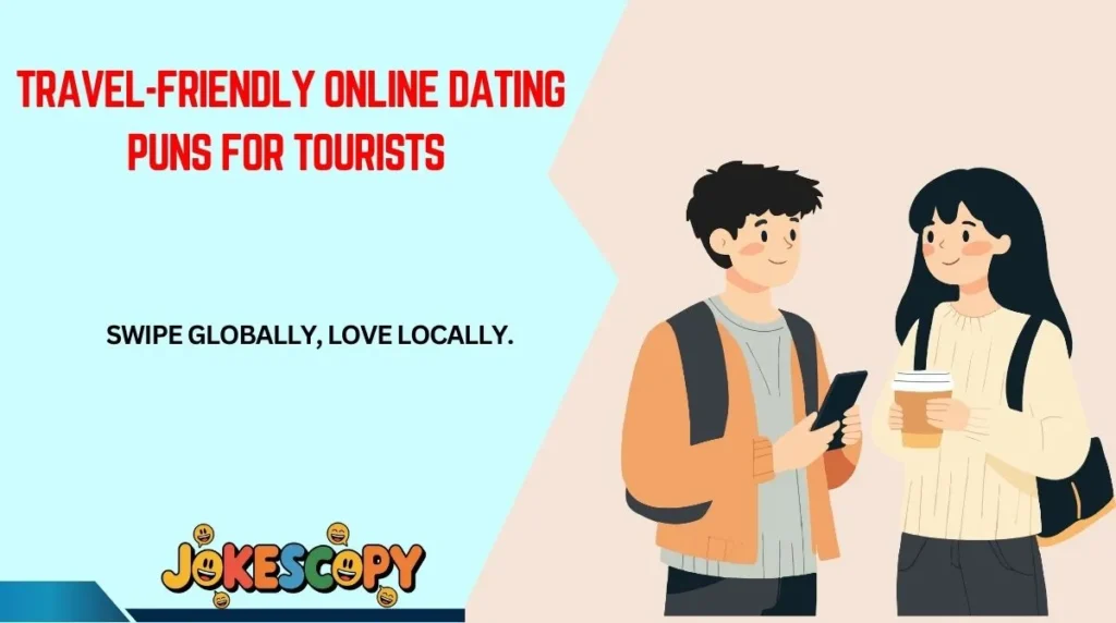 Travel-Friendly Online Dating Puns for Tourists