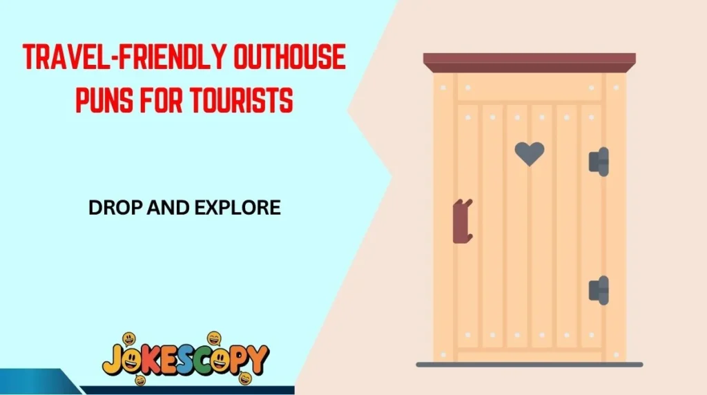 Travel-Friendly Outhouse Puns for Tourists