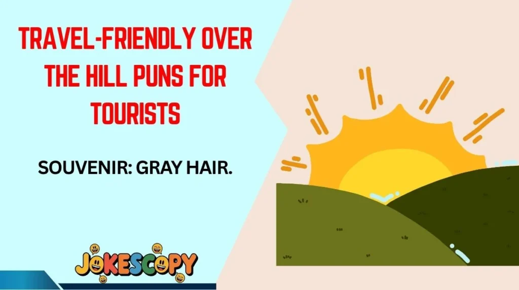 Travel-Friendly Over the Hill Puns for Tourists