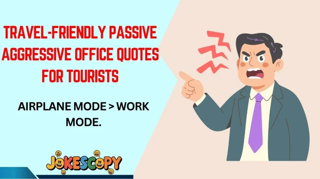 Travel-Friendly Passive Aggressive Office Quotes for Tourists