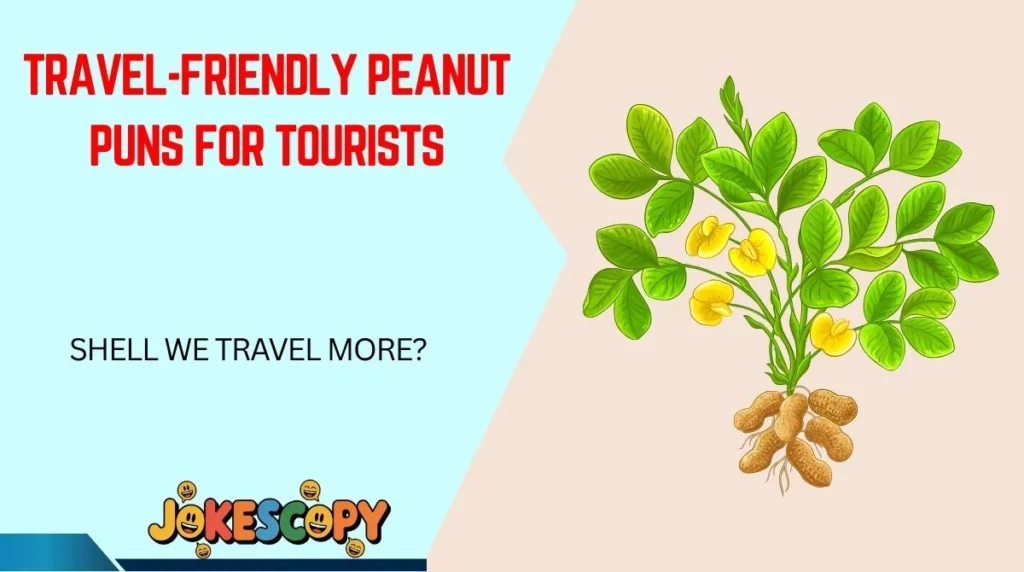 Travel-Friendly Peanut Puns for Tourists