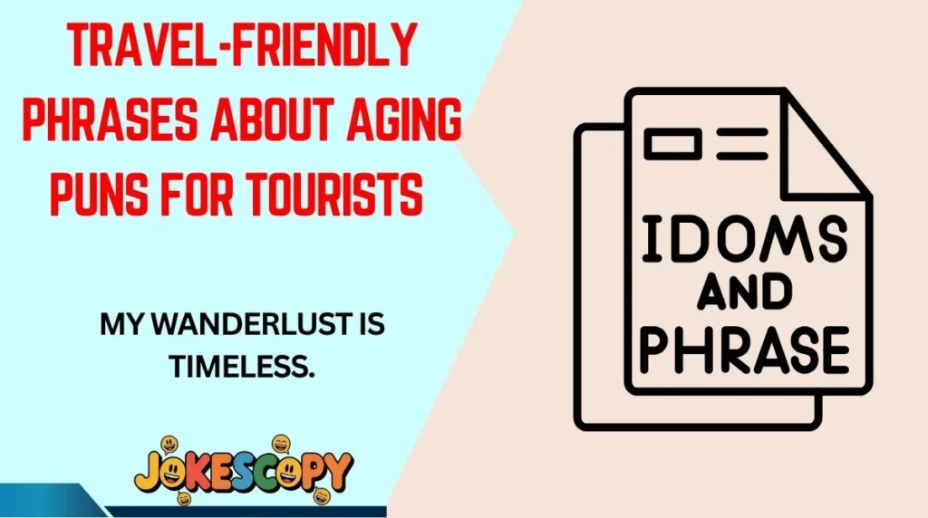 Travel-Friendly Phrases About Aging Puns for Tourists