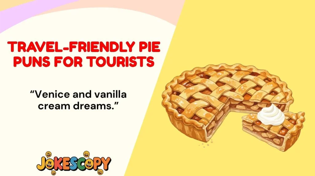 Travel-Friendly Pie Puns for Tourists