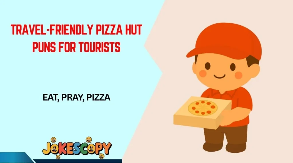 Travel-Friendly Pizza Hut Puns for Tourists