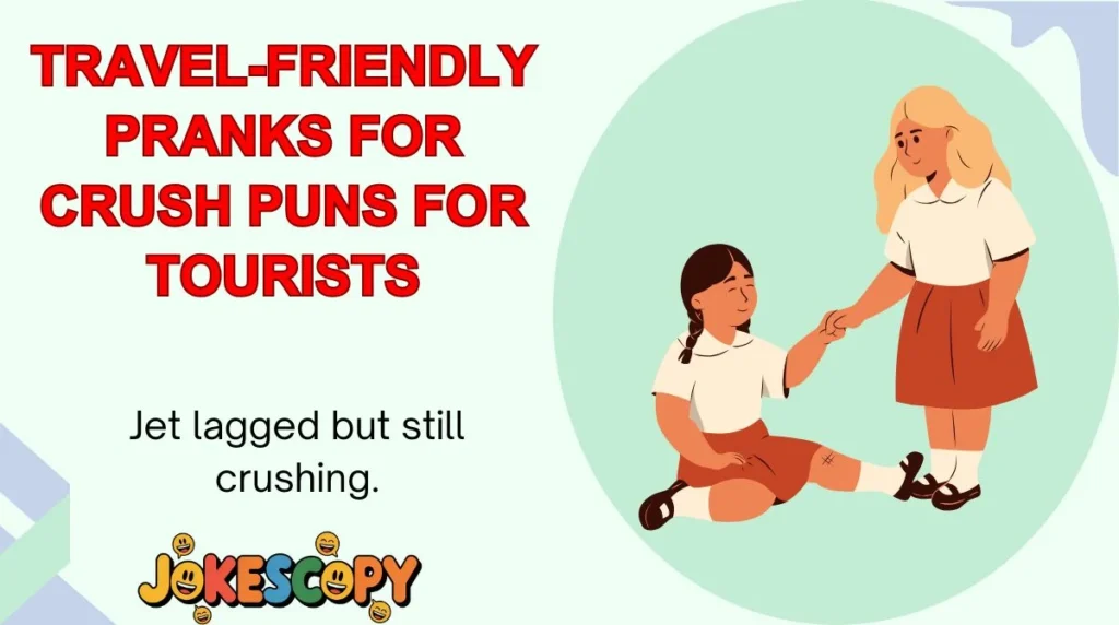 Travel-Friendly Pranks for Crush Puns for Tourists
