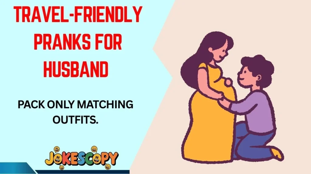 Travel-Friendly Pranks for Husband