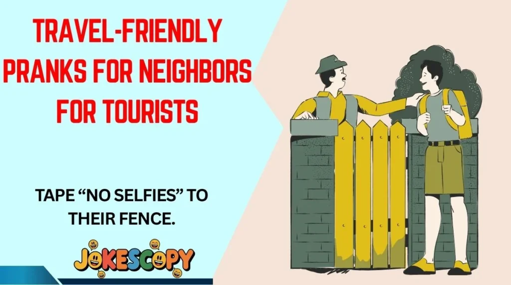Travel-Friendly Pranks for Neighbors for Tourists