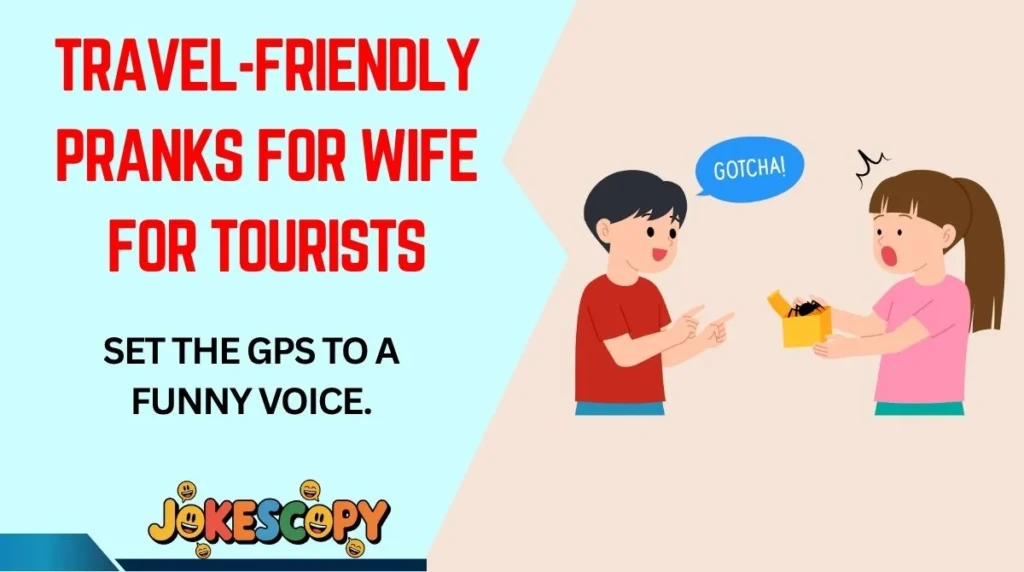 Travel-Friendly Pranks for Wife for Tourists