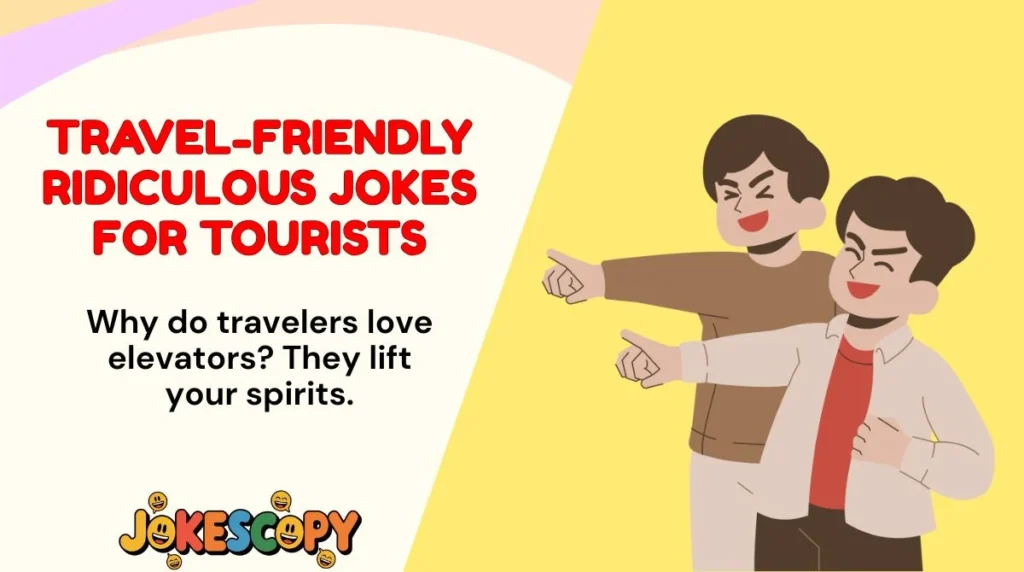 Travel-Friendly Ridiculous Jokes for Tourists