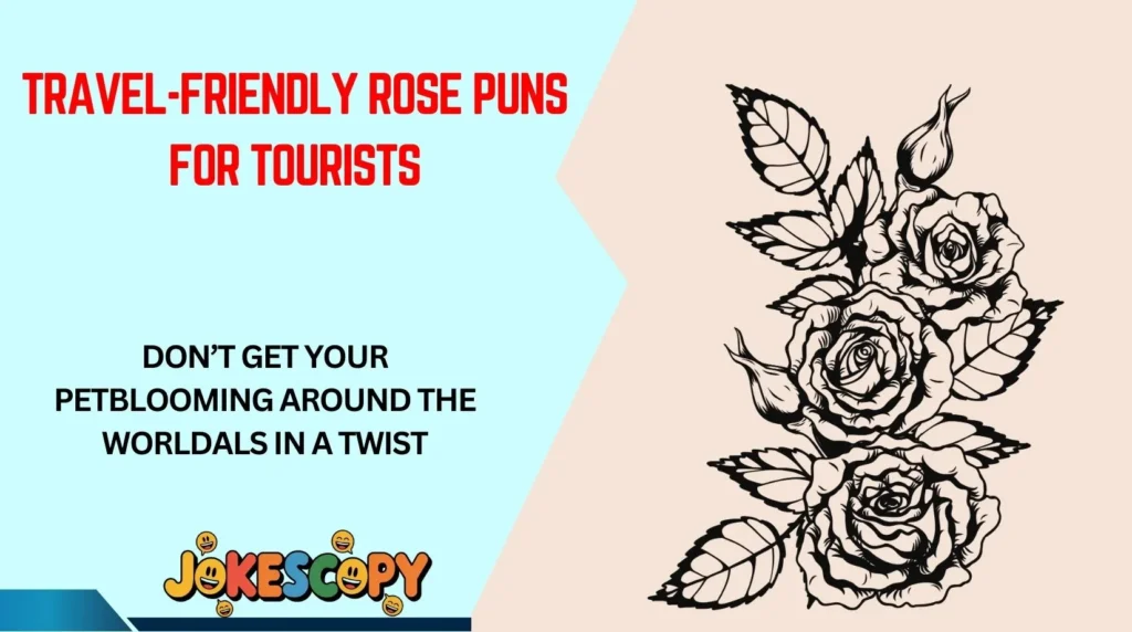 Travel-Friendly Rose Puns for Tourists