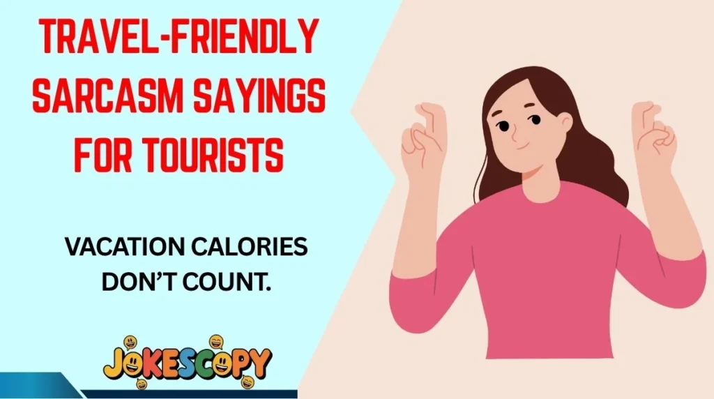 Travel-Friendly Sarcasm Sayings for Tourists