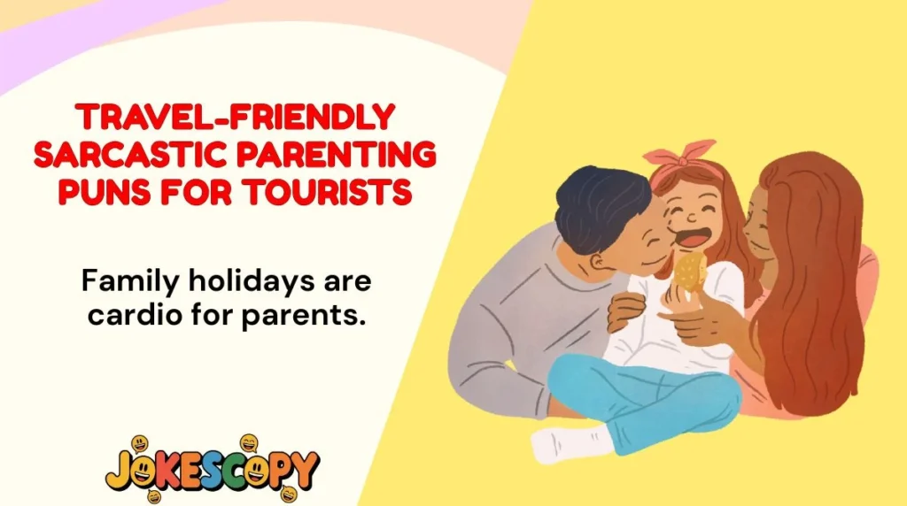 Travel-Friendly Sarcastic Parenting Puns for Tourists